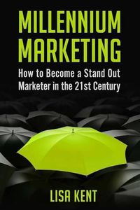 Cover image for Millennium Marketing: How to Become a Stand Out Marketer in the 21st Century