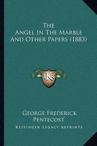 Cover image for The Angel in the Marble and Other Papers (1883)