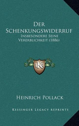 Cover image for Der Schenkungswiderruf: Insbesondere Seine Vererblichkeit (1886)