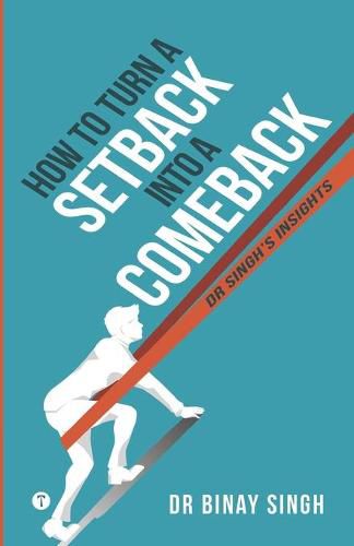 Cover image for How to Turn a Setback into a Comeback: Dr. Singh's Insights