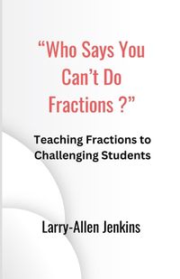 Cover image for "Who Says You Can't Do Fractions?"