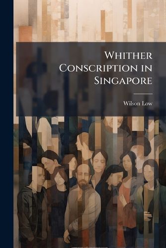 Cover image for Whither Conscription in Singapore