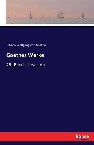 Cover image for Goethes Werke: 25. Band - Lesarten