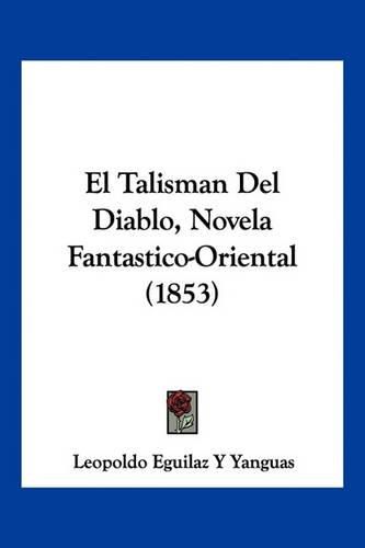 Cover image for El Talisman del Diablo, Novela Fantastico-Oriental (1853)