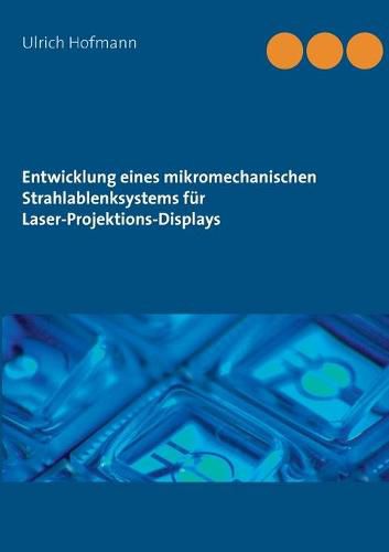 Cover image for Entwicklung eines mikromechanischen Strahlablenksystems fur Laser-Projektions-Displays