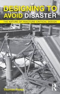 Cover image for Designing To Avoid Disaster: The Nature of Fracture-Critical Design