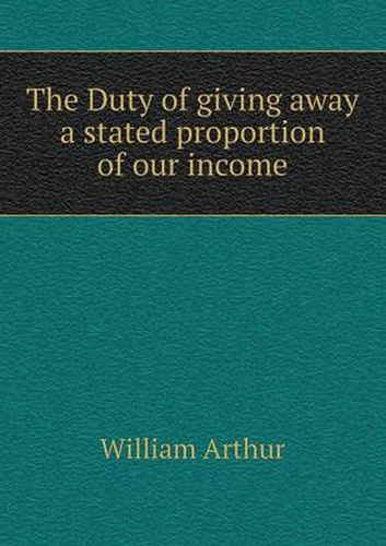Cover image for The Duty of giving away a stated proportion of our income