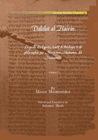 Cover image for Dalalat al Hairin (Vol 1): Le guide des Egares; traite de theologie et de philosophie par Moise ben Maimoun, dit Maimonide