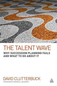 Cover image for The Talent Wave: Why Succession Planning Fails and What to Do About It