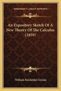 Cover image for An Expository Sketch of a New Theory of the Calculus (1859)