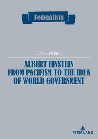 Cover image for Albert Einstein from Pacifism to the Idea of World Government