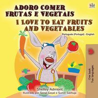 Cover image for I Love to Eat Fruits and Vegetables (Portuguese English Bilingual Book - Portugal)