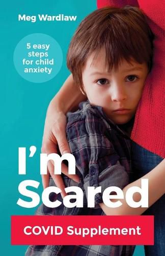 Cover image for I'm Scared: Five Easy Steps for Child Anxiety - Covid Supplement