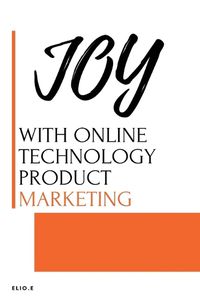 Cover image for JOY WITH ONLINE Technology PRODUCT Marketing