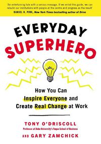 Cover image for Everyday Superhero: How You Can Inspire Everyone And Create Real Change At Work