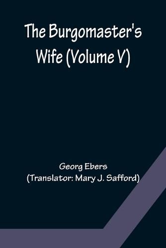 Cover image for The Burgomaster's Wife (Volume V)