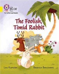 Cover image for The Foolish, Timid Rabbit: Band 03/Yellow