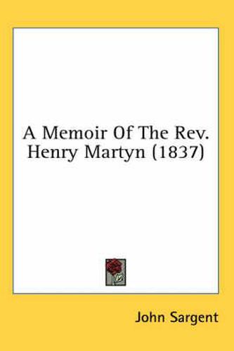 Cover image for A Memoir of the REV. Henry Martyn (1837)