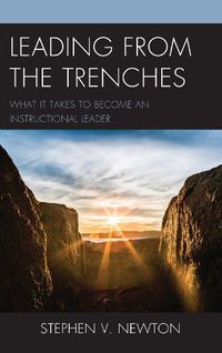 Cover image for Leading from the Trenches: What It Takes to Become an Instructional Leader