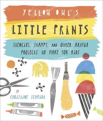 Yellow Owl's Little Prints - Stencils, Stamps, and  Other Artful Projects to Make for Kids