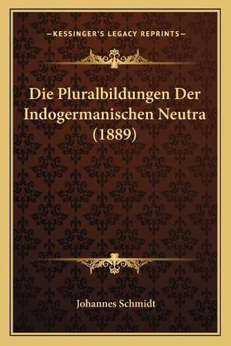 Die Pluralbildungen Der Indogermanischen Neutra (1889)