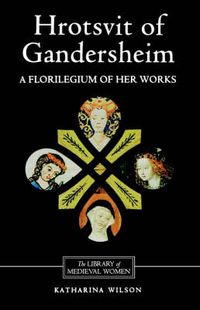 Cover image for Hrotsvit of Gandersheim: A Florilegium of her Works