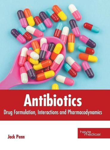 Cover image for Antibiotics: Drug Formulation, Interactions and Pharmacodynamics