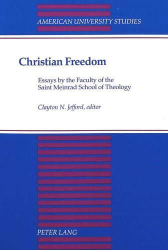 Cover image for Christian Freedom: Essays by the Faculty of the Saint Meinrad School of Theology