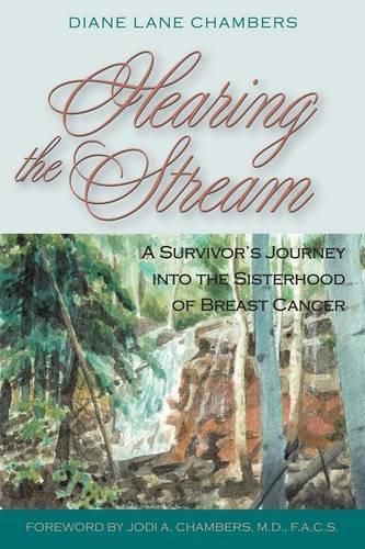 Cover image for Hearing the Stream: A Survivor's Journey into the Sisterhood of Breast Cancer