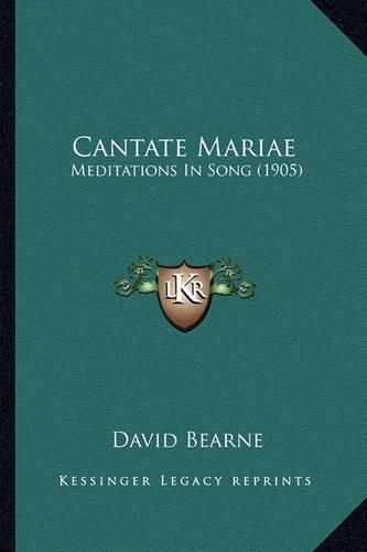 Cover image for Cantate Mariae: Meditations in Song (1905)