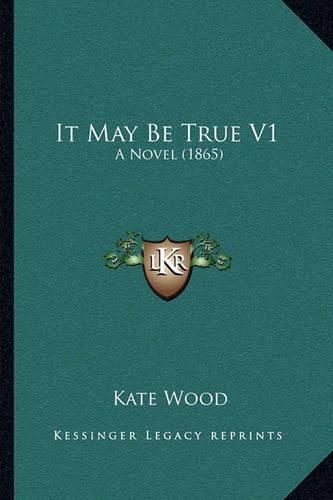 It May Be True V1: A Novel (1865)