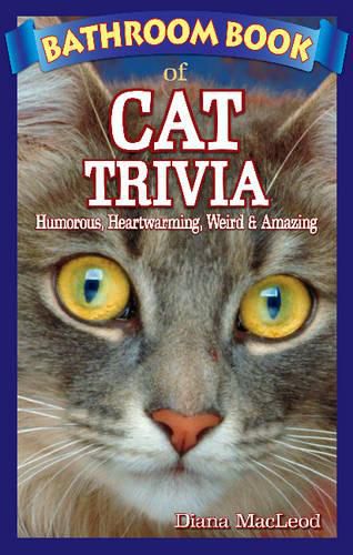 Cover image for Bathroom Book of Cat Trivia: Humorous, Heartwarming, Weird & Amazing