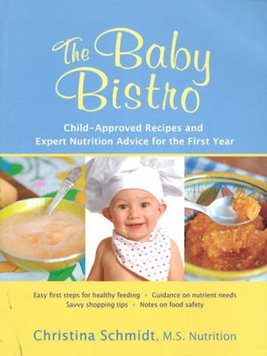 Cover image for The Baby Bistro: Child-Approved Recipes and Expert Nutrition Advice for the First Year