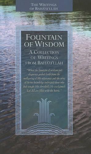 Fountain of Wisdom: A Collection from the Writings of Baha'u'llah