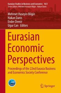 Cover image for Eurasian Economic Perspectives: Proceedings of the 22nd Eurasia Business and Economics Society Conference