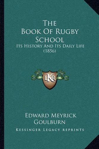 The Book of Rugby School: Its History and Its Daily Life (1856)