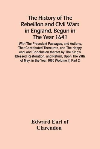 Cover image for The History Of The Rebellion And Civil Wars In England, Begun In The Year 1641