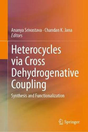 Cover image for Heterocycles via Cross Dehydrogenative Coupling: Synthesis and Functionalization