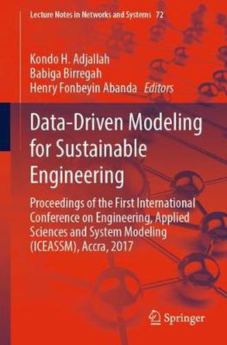 Cover image for Data-Driven Modeling for Sustainable Engineering: Proceedings of the First International Conference on Engineering, Applied Sciences and System Modeling (ICEASSM), Accra, 2017