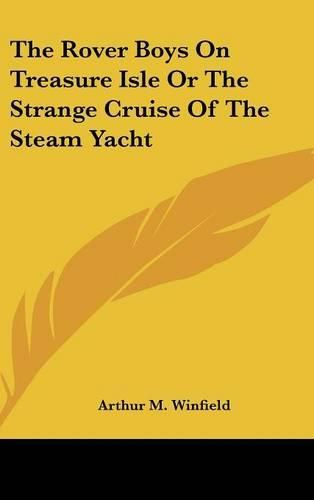 Cover image for The Rover Boys on Treasure Isle or the Strange Cruise of the Steam Yacht