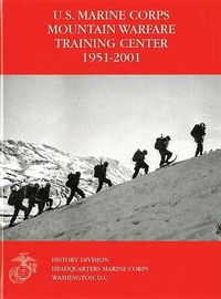 Cover image for U.S. Marine Corps Mountain Warfare Training Center 1951-2001