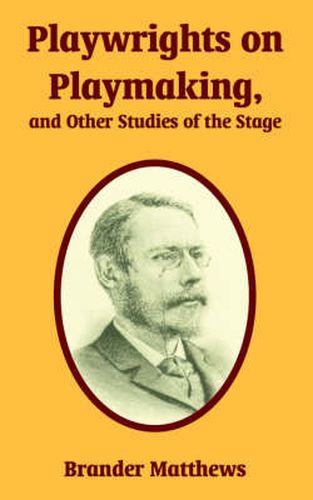 Cover image for Playwrights on Playmaking, and Other Studies of the Stage