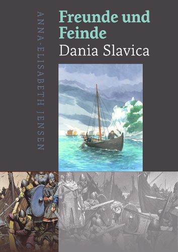 Cover image for Freunde und Feinde - Dania Slavica: Grenzgebiete und Grenzlinien in der Kustenlandschaft auf Sudseeland, Lolland, Falster und Mon in der Wikingerzeit und Hochmittelalter