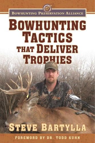 Cover image for Bowhunting Tactics That Deliver Trophies: A Guide to Finding and Taking Monster Whitetail Bucks