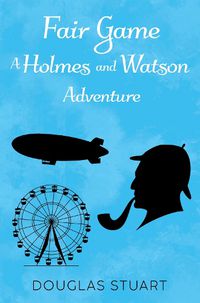 Cover image for Fair Game: A Holmes and Watson Adventure