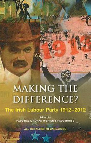 Cover image for Making the Difference?: The Irish Labour Party 1912-2012