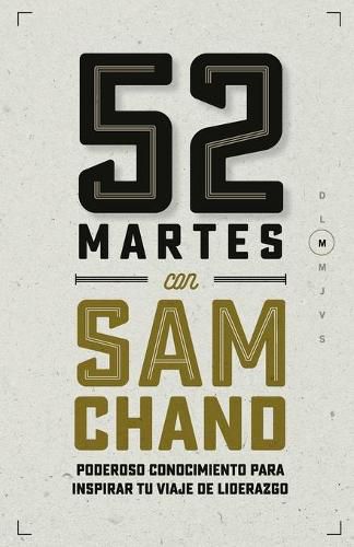Cover image for 52 Martes con Sam Chand: Poderoso conocimiento para inspirar tu viaje de liderazgo