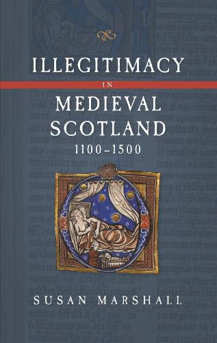 Cover image for Illegitimacy in Medieval Scotland, 1100-1500