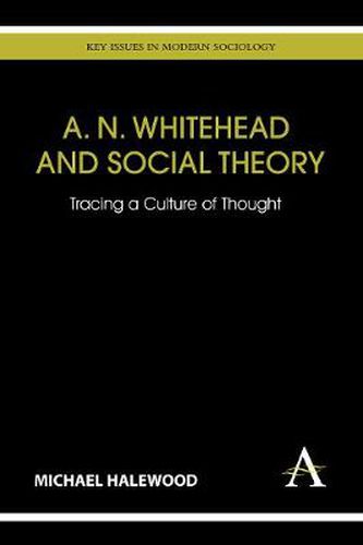 Cover image for A. N. Whitehead and Social Theory: Tracing a Culture of Thought