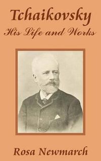 Cover image for Tchaikovsky: His Life and Works